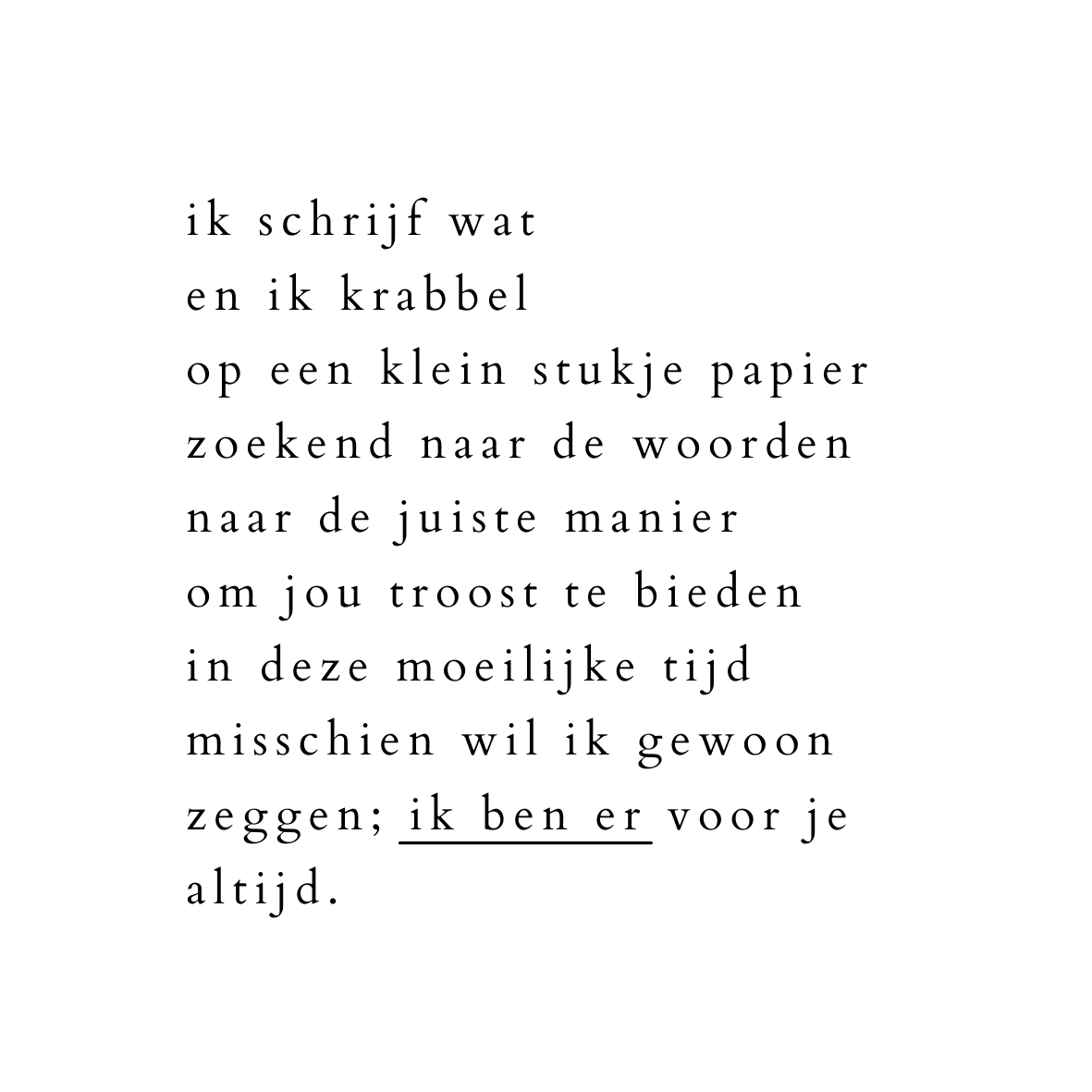 rijmpje troostende woorden ik ben er altijd voor je 